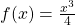 f(x) = \frac{x^3}{4}