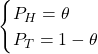 \begin{equation*}\begin{cases}P_H = \theta \\P_T = 1-\theta\end{cases}\end{equation*}